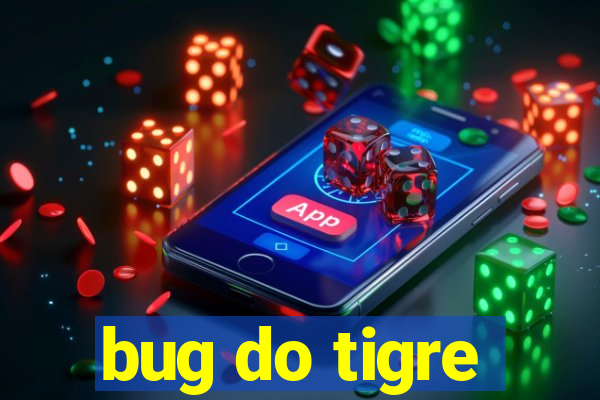 bug do tigre